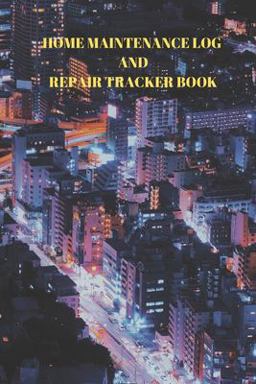 Home Maintenance Log and Repair Tracker Book Home Maintenance Log and Repair Tracker Book