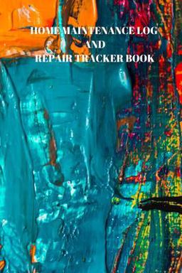 Home Maintenance Log and Repair Tracker Book Home Maintenance Log and Repair Tracker Book