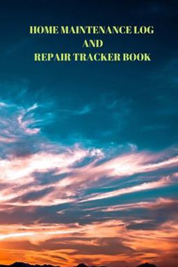 Home Maintenance Log and Repair Tracker Book Home Maintenance Log and Repair Tracker Book