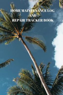Home Maintenance Log and Repair Tracker Book Home Maintenance Log and Repair Tracker Book