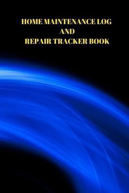 Home Maintenance Log and Repair Tracker Book Home Maintenance Log and Repair Tracker Book