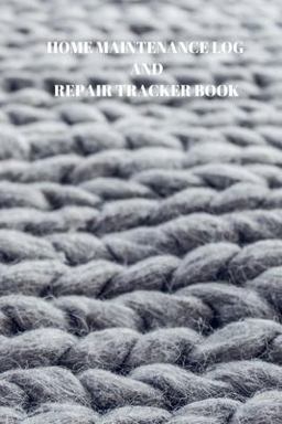 Home Maintenance Log and Repair Tracker Book Home Maintenance Log and Repair Tracker Book