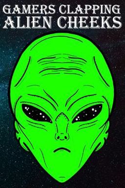 Gamers Clapping Alien Cheeks