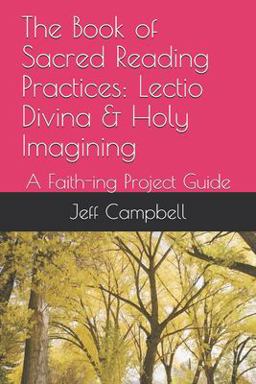 The Book of Sacred Reading Practices: Lectio Divina and Holy Imagining