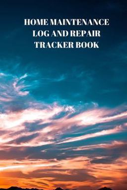 Home Maintenance Log and Repair Tracker Book Home Maintenance Log and Repair Tracker Book