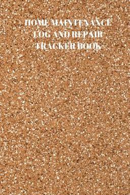 Home Maintenance Log and Repair Tracker Book Home Maintenance Log and Repair Tracker Book