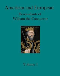 American and European Descendants of William the Conqueror - Volume 1