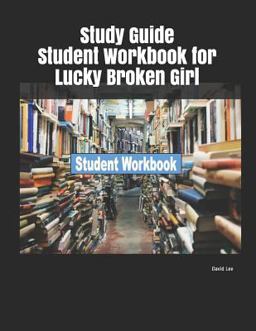Study Guide Student Workbook for Lucky Broken Girl