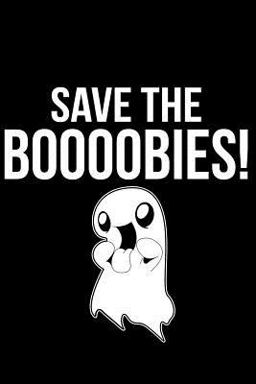 Save the Boooobies!