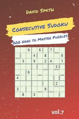 Consecutive Sudoku - 200 Hard to Master Puzzles Vol. 7