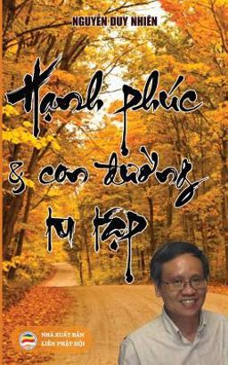 Hạnh Phúc Và con đường Tu Học Hạnh Phúc Và con đường Tu Học