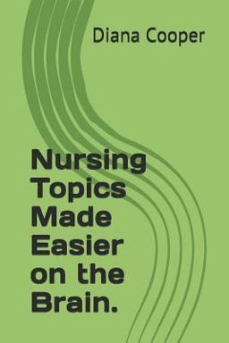 Nursing Topics Made Easier on the Brain