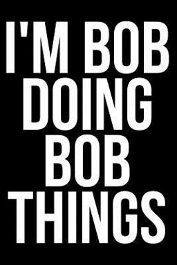 I'm Bob Doing Bob Things