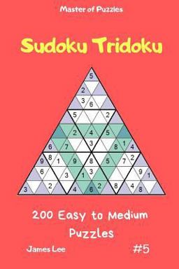 Master of Puzzles - Sudoku Tridoku 200 Easy to Medium Puzzles Vol. 5