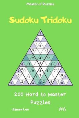 Master of Puzzles - Sudoku Tridoku 200 Hard to Master Puzzles Vol. 6
