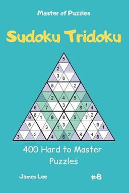 Master of Puzzles - Sudoku Tridoku 400 Hard to Master Puzzles Vol. 8