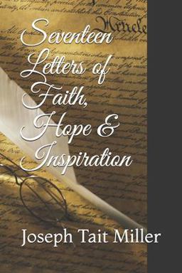 Seventeen Letters of Faith, Hope and Inspiration Seventeen Letters of Faith, Hope and Inspiration