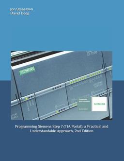 Programming Siemens Step 7 (TIA Portal), a Practical and Understandable Approach, 2nd Edition Programming Siemens Step 7 (TIA Portal), a Practical and Understandable Approach, 2nd Edition