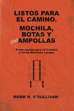 Listos para el Camino. Mochilas, Botas y (sin) Ampollas