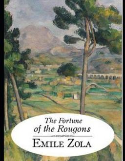 The Fortune of the Rougons (Annotated) The Fortune of the Rougons (Annotated)