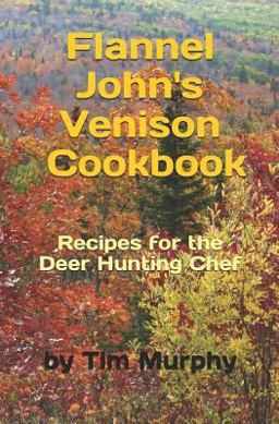 Flannel John's Venison Cookbook