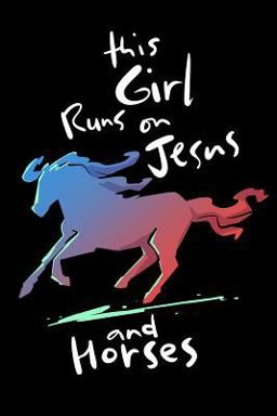 This Girl Runs on Jesus and Horses