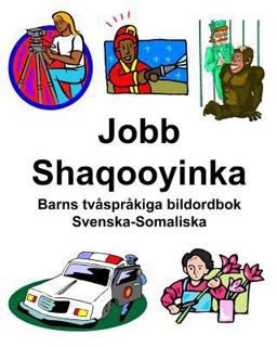 Svenska-Somaliska Jobb/Shaqooyinka Barns Tvåspråkiga Bildordbok