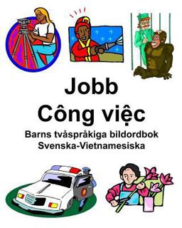 Svenska-Vietnamesiska Jobb/Công Việc Barns Tvåspråkiga Bildordbok