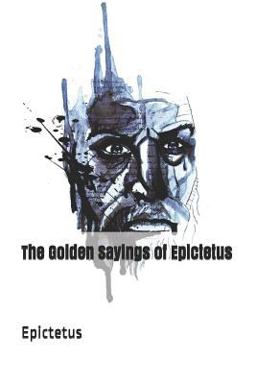The Golden Sayings of Epictetus