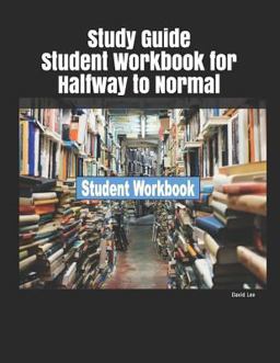 Study Guide Student Workbook for Halfway to Normal