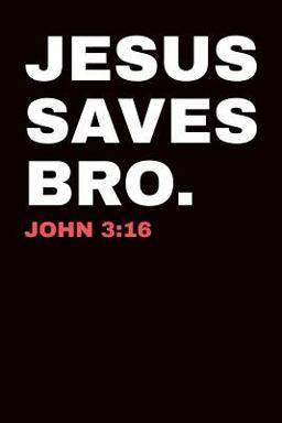 Jesus Saves Bro. John 3:16
