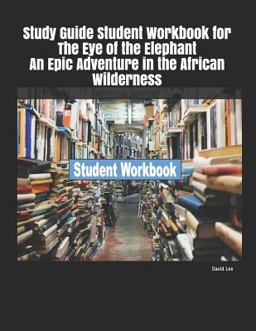 Study Guide Student Workbook for the Eye of the Elephant an Epic Adventure in the African Wilderness