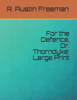 For the Defence, Dr. Thorndyke: Large Print