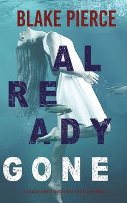 Already Gone (a Laura Frost FBI Suspense Thriller-Book 1)  9781094390802 Front Cover