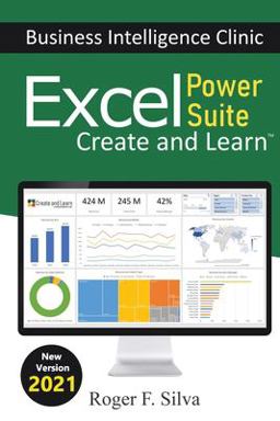 Excel Power Suite - Business Intelligence Clinic Create and Learn  9781094631837 Front Cover