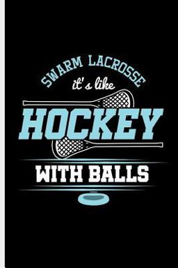 Swarm Lacrosse It's Like Hockey with Balls