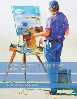 For the Defence, Dr. Thorndyke: Large Print