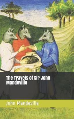 The Travels of Sir John Mandeville The Travels of Sir John Mandeville