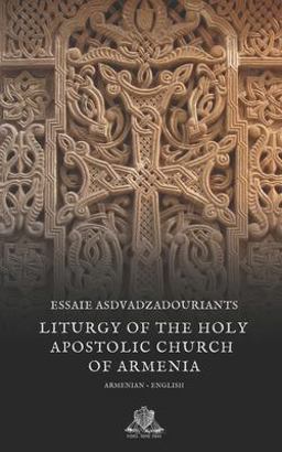 Liturgy of the Holy Apostolic Church of Armenia Liturgy of the Holy Apostolic Church of Armenia