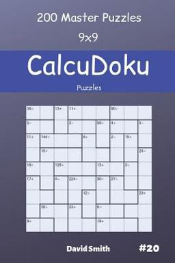 CalcuDoku Puzzles - 200 Master Puzzles 9x9 Vol. 20