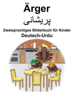 Deutsch-Urdu Ärger/پریشانی Zweisprachiges Bilderbuch Für Kinder