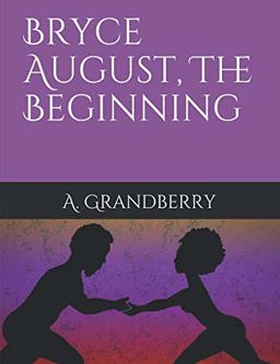 Bryce August, the Beginning