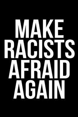 Make Racists Afraid Again