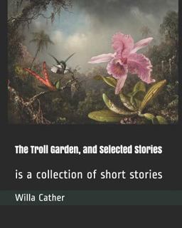 The Troll Garden, and Selected Stories