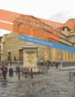 History of Florence and of the Affairs of Italy: Large Print History of Florence and of the Affairs of Italy: Large Print