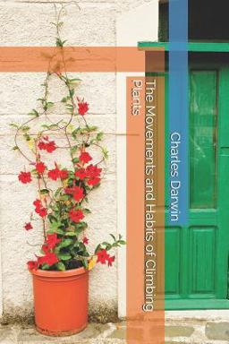 The Movements and Habits of Climbing Plants The Movements and Habits of Climbing Plants