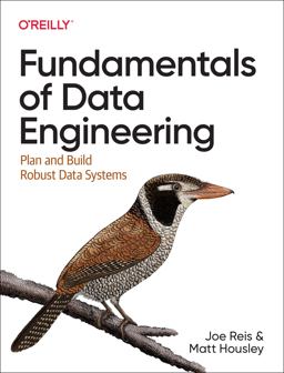 Fundamentals of Data Engineering Plan and Build Robust Data Systems  9781098108304 Front Cover