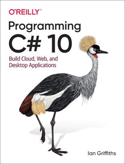 Programming C# 10 Build Cloud, Web, and Desktop Applications  9781098117818 Front Cover