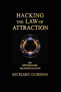 Hacking the Law of Attraction Hacking the Law of Attraction