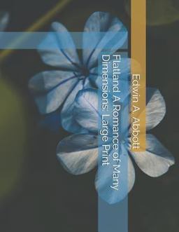 Flatland a Romance of Many Dimensions